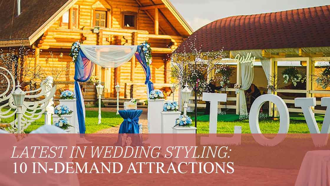 Latest Attractions in Wedding Styling