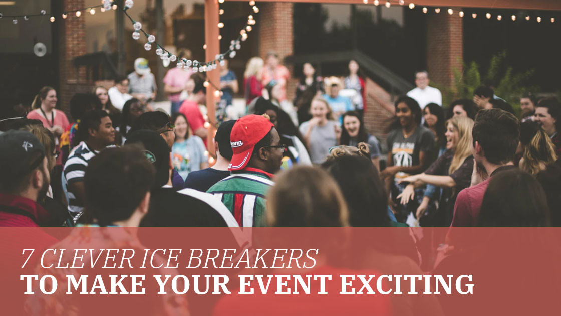 7 Clever Ice Breakers To Make Your Event Exciting